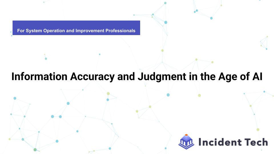 Information Accuracy and Judgment in the Age of AI